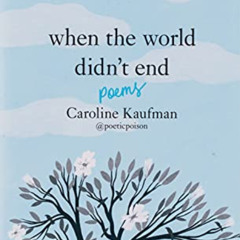 ACCESS EBOOK 📫 When the World Didn’t End: Poems by  Caroline Kaufman &  Yelena Bryks