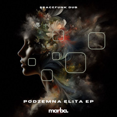 MRB572 | Spacefunk Dub - Podzemna Elita [Marba Records]