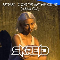 Artemas - I Like The Way You Kiss Me(Skreid Flip)