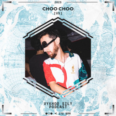Vykhod Sily Podcast - Choo Choo Guest Mix