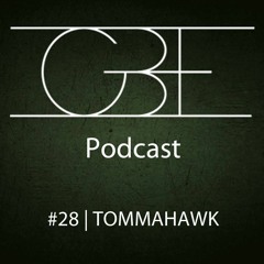 GBE Podcast #28: Tommahawk