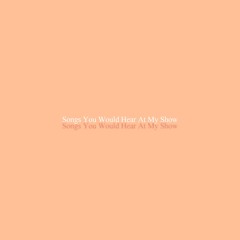 Ynotna - Songs You Would Hear At My Show (Part. 3)