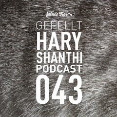 GEFELLT Podcast 043 - HARY SHANTI