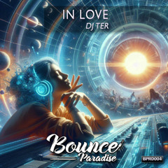 Dj Ter - In Love BPRD004 *BOUNCE PARADISE*