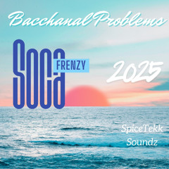 Bacchanal Problems (Soca Frenzy) 2025
