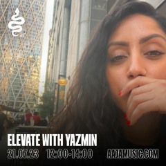 Elevate with Yazmin - Aaja Radio - 21.07.23