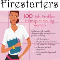 [Free] KINDLE 📌 Firestarters: 100 Job Profiles to Inspire Young Women by  Dale V. S.