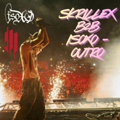 SKRILLEX B2B ISOXO - Outro