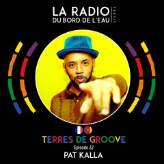 La Radio du bord de l'eau - Terres de Groove with PAT KALLA (France / Cameroun) - Episode 22 - 2024