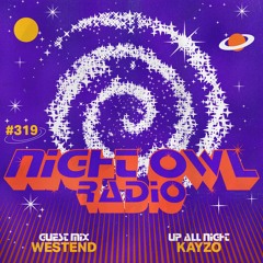 Night Owl Radio 319 ft. Kayzo and Westend