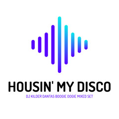 Housin' My Disco (DJ Kilder Dantas Boogie Oogie Mixed Set)