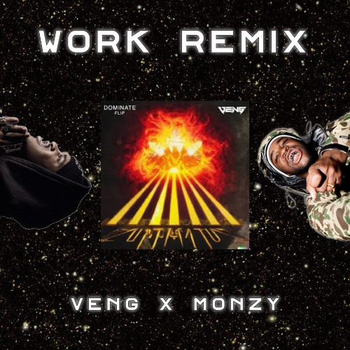 Work Remix x Dominate (Monzy vs Veng) (Monzy Edit)