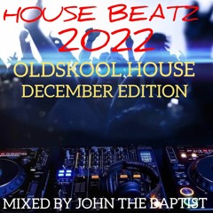 House Beatz 2022 Oldskool House December Edition Mixed By John The Baptist