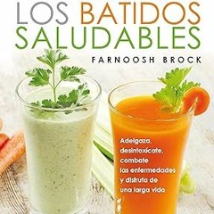 @EPUB_Downl0ad LA BIBLIA DE LOS BATIDOS SALUDABLES (Spanish Edition) Written  FARNOOSH BROCK (A