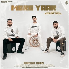 Mere Yaar - Anker Deol | Garry Nandpur | Rummy Grewal | New Punjabi Song