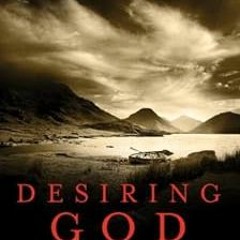 DOWNLOAD KINDLE ✓ Desiring God, Revised Edition: Meditations of a Christian Hedonist
