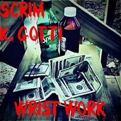 $crim - Wri$t Work (Feat. K. Gotti)