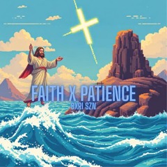 FAITH x PATIENCE