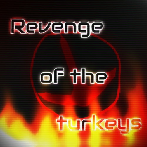 Revenge of the Turkeys