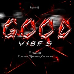 GOOD VIBES [Radio 003] - Kristian Lopez X Frank
