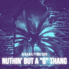DJ D.A.M.S.77 DICE Nuthin But A G Thang 2025