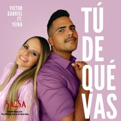 Tú De Qué Vas - Victor Gabriel Ft Yeika