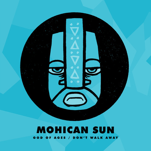 God of Ages / Don't Walk Away by Mohican Sun