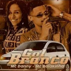 MC BALAKINHA Feat. MC DANNY - GOL BRANCO