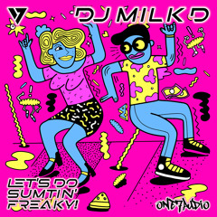 Let's Do Sumtin' Freaky! (Original Mix)