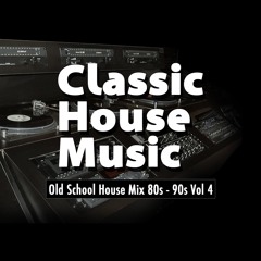 Old School House Mix 80s - 90s Vol 4