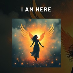 I am here