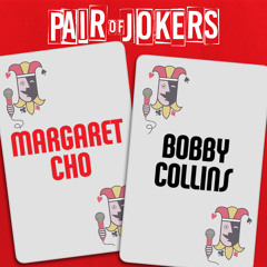 Pair of Jokers: Margaret Cho & Bobby Collins