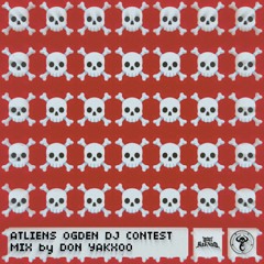 ATLiens Ogden DJ Contest Mix By DON YAKXOO