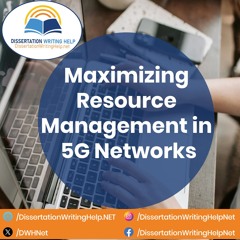 Maximizing Resource Management in 5G Networks | dissertationwritinghelp.net
