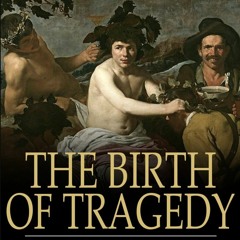 The Birth of Tragedy