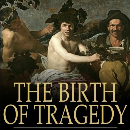 The Birth of Tragedy