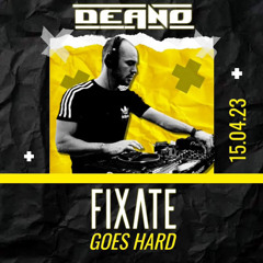 Deano @ Fixate Goes Hard 15/04/23 [140 BPM]