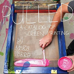 download KINDLE ✅ Pulled: A Catalog of Screen Printing by  Michael Perry [EPUB KINDLE