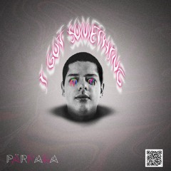 I Got Something - Párraga