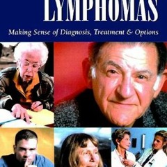 [Get] [PDF EBOOK EPUB KINDLE] Non-Hodgkin's Lymphomas: Making Sense of Diagnosis, Tre