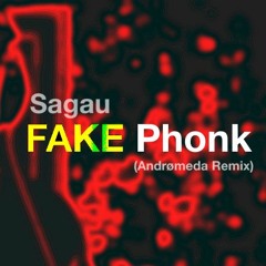 Sagau - FAKE Phonk (Andrømeda Remix)