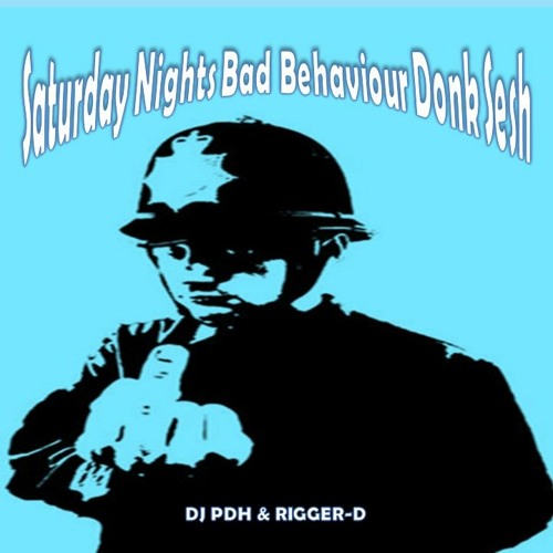 Saturday Nights Bad Behaviour Donk Sesh