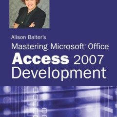 download EBOOK 💛 Alison Balter's Mastering Microsoft Office Access 2007 Development