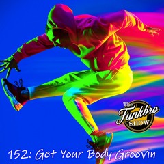 The FunkBro Show RadioactiveFM 152: Get Your Body Groovin