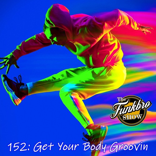 The FunkBro Show RadioactiveFM 152: Get Your Body Groovin