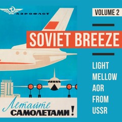 Soviet Breeze / Soviet Yacht Rock (Light Mellow AOR from USSR) - Volume 2