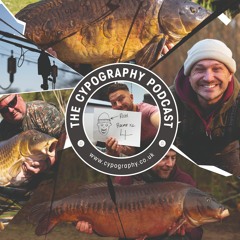 The Cypography Carp Fishing Podcast | Episode #004