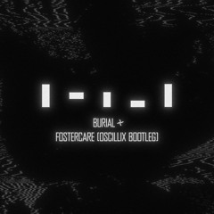 Burial - Fostercare (oscillix bootleg)
