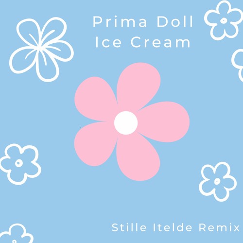 Stream Prima Doll Ice Cream (Stille Itelde Remix) by Stille Itelde