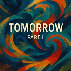 Tomorrow Part I
